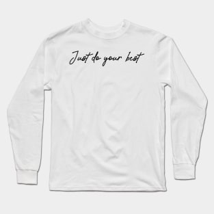 'Just Do Your Best' Cancer Awareness Shirt Long Sleeve T-Shirt